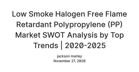 Low Smoke Halogen Free Flame Retardant Polypropylene Pp Market Swot