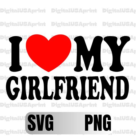 I Heart My Girlfriend Shirt Svg Love Svg Heart Svg Ts For Him