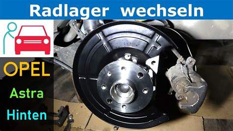 Radlager Hinten Wechseln Am Opel Astra H Hinterachse Youtube