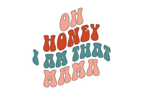 Oh Honey I Am That Mama Groovy Wavy Svg Graphic By Journey With Craft