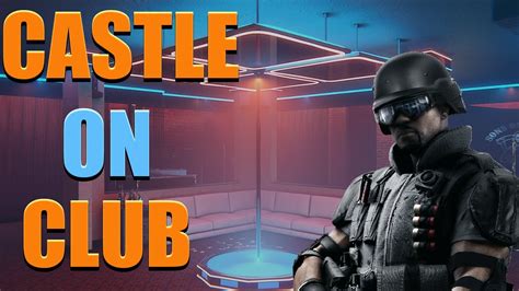 How To Play Castle On Clubhouse Y S Rainbow Six Siege Strats