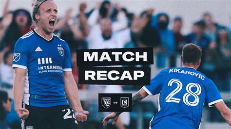 Match Recap Earthquakes Vs Lafc San Jose Earthquakes