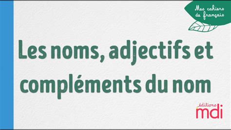 Les noms adjectifs et compléments du nom YouTube