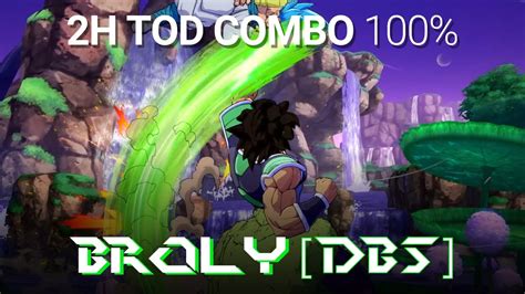 Broly DBS 2H TOD 100 COMBO DBFZ YouTube