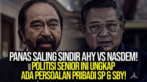 Panas Saling Sindir Ahy Vs Nasdem Politisi Senior Ini Ungkap Ada