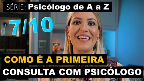 Como é A Primeira Consulta Com PsicÓlogo Série 07de10 Youtube