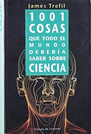 Cosas Que Todo El Mundo Deber A Saber Sobre Ciencia James Trefil