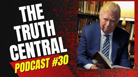 The Truth Central Podcast 30 With Dr Jerome Corsi 552023 Youtube