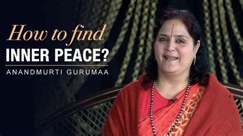 How To Find Inner Peace Anandmurti Gurumaa English Youtube