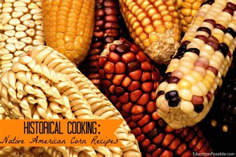 Historical Cooking: Native American Corn Recipes