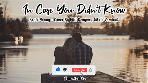 In Case You Didnt Know Lyrics Brett Young Male Version Cover By