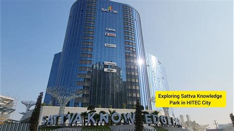 Exploring Sattva Knowledge Park In Hitec City Hyderabad Latest It