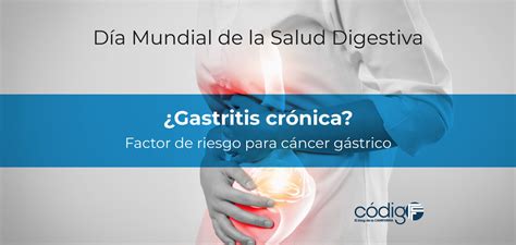 Gastritis crónica Factor de riesgo para cáncer gástrico Día Mundial