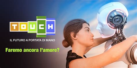 Touch Il Futuro A Portata Di Mano S2023E16 Faremo Ancora L Amore