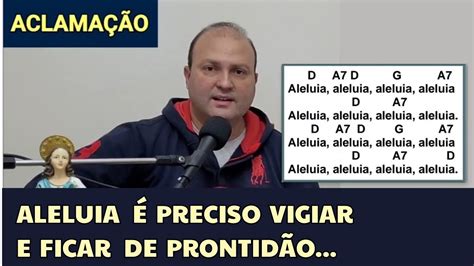 ALELUIA É PRECISO VIGIAR E FICAR DE PRONTIDÃO Cifra Canto de ACLAMAÇÃO