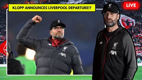 Jurgen Klopp Announces Liverpool Departure Will Leave At The End Of The Season Reaction