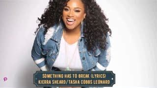 Something Has To Break Chords - Kierra Sheard with Tasha Cobbs Leonard ...