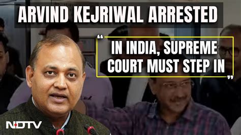 Arvind Kejriwal Arrested Supreme Court Must Step In To Save Democracy