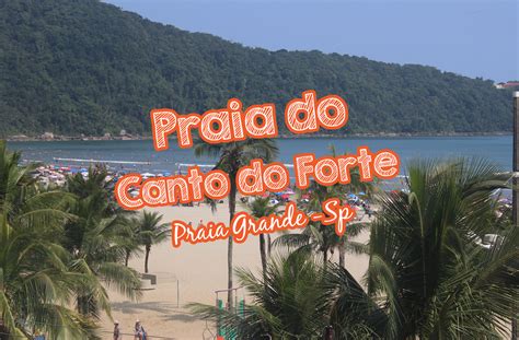 Praia Do Canto Do Forte Em Praia Grande Sp 2023 Blog Roberto