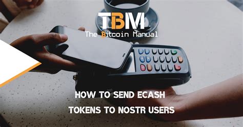 How To Send ECash Tokens To Nostr Users The Bitcoin Manual