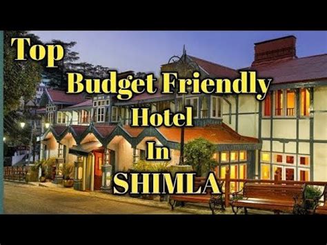 Top 10 Budget Friendly Hotels In Shimla Near Mall Road Shimla Tourist