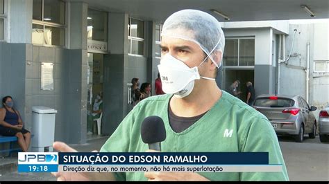 Jpb Dire O Do Hospital Edson Ramalho Diz Que No Momento N O H