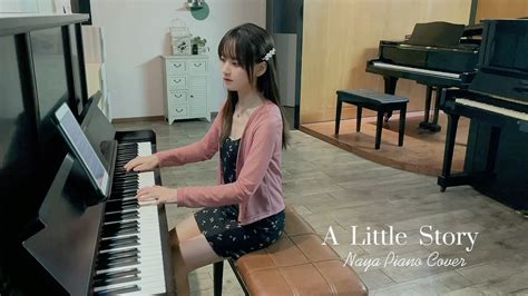 钢琴弹奏《a Little Story》 Naya的钢琴时光 Naya的钢琴时光 哔哩哔哩视频