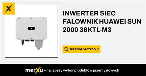 Huawei Inwerter Siec Falownik Sun Ktl M Kw Kw Ktl