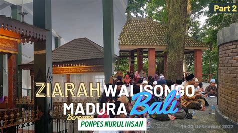 ZIARAH WALISONGO MADURA DAN BALI Bersama PONPES NURUL IHSAN Part2