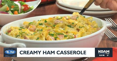 Mr. Food: Creamy Ham Casserole | Mr. Food | koamnewsnow.com