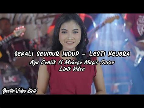 Sekali Seumur Hidup Lesti Kejora Ayu Cantika Ft Mahesa Music Cover