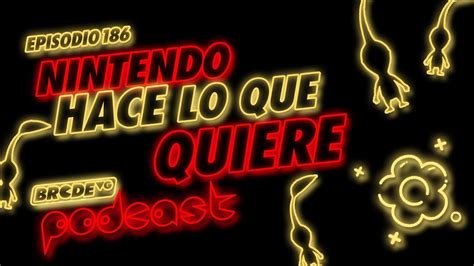 Nintendo Hace Lo Que Quiere Brcdevg Podcast Youtube