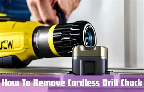 How To Remove Chuck From Cordless Drill Step By Step Guide Tools