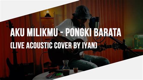 Pongki Barata Aku Milikmu Malam Ini Live Acoustic Cover Yan S