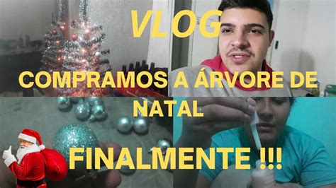 Vlog Compramos A Rvore De Natal Finalmente Vlog Youtube