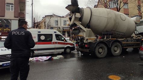 Gaziosmanpaşa da beton mikseri kadını ezdi