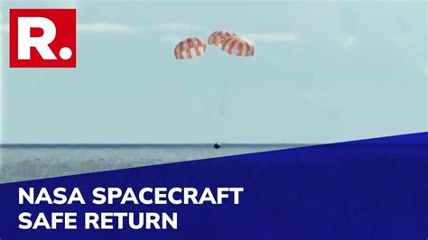 Nasa S Orion Spacecraft Successfully Returns To Earth In Ocean