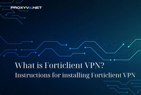 What Is Forticlient VPN Instructions For Installing Forticlient VPN