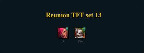 Tft Reunion Team Comp Build Set