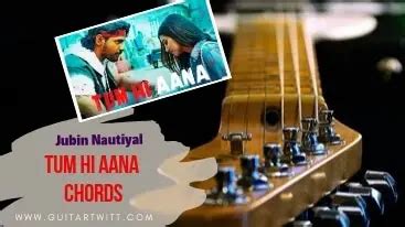 TUM HI AANA CHORDS | Jubin Nautiyal | Marjaavaan - Guitartwitt