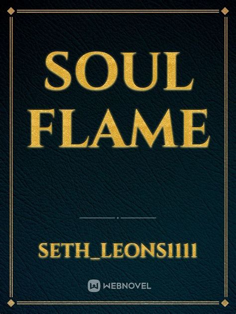 Read Soul Flame Sethleons1111 Webnovel