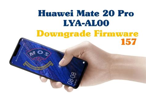 Huawei Mate 20 Pro LYA AL00 Downgrade Firmware 9 0 0 157 Unbrick