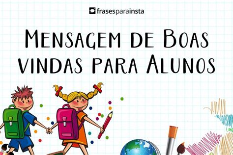 Mensagem De Boas Vindas Para Alunos Para Os Incentivar Na Recep O