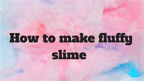 How To Make Fluffy Slime Youtube