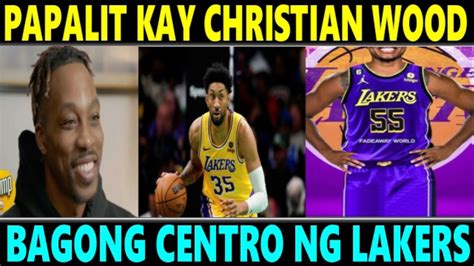 Breaking Bagong Centro Ng Lakers Na Papalit Kay Christian Wood Next