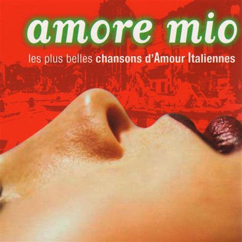 Amore Mio Les Plus Belles Chansons D Amour Italiennes