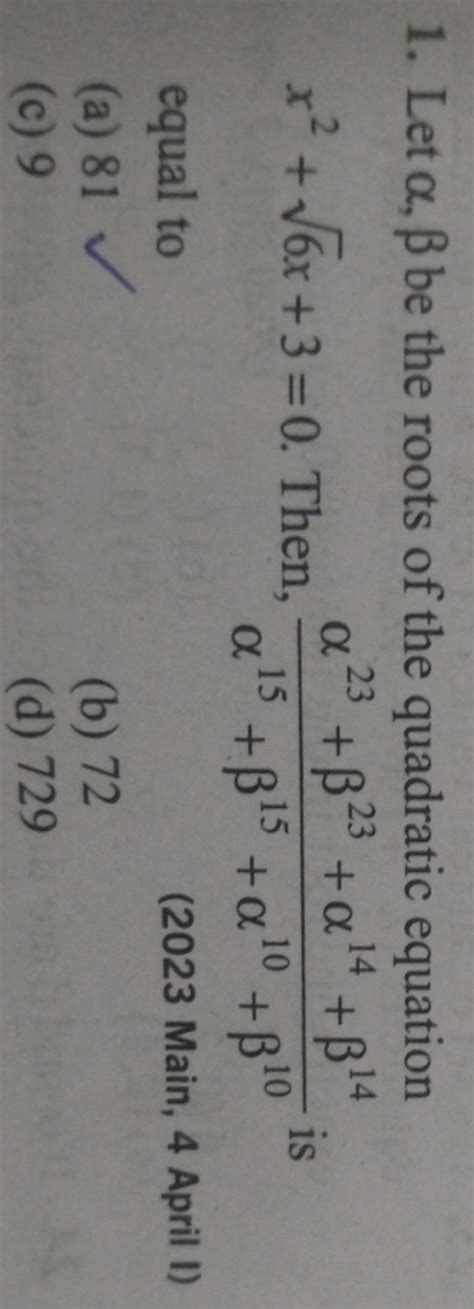 Let αβ Be The Roots Of The Quadratic Equation X26 X30 Then α15β15