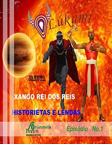 HistÓrietas E Lendas De Xangô Xangô Rei Dos Reis HistÓrietas Do E