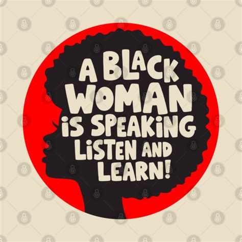 A Black Woman Is Speaking Listen And Learn - A Black Woman Is Speaking listen and Learn meme - A Black Woman Is ...