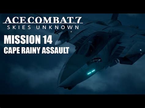 Ace Combat 7 Skies Unknown Mission 14 Cape Rainy Assault YouTube